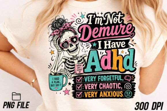 Funny Adhd Png & Sarcastic Skeleton Png: Bold Design Assets